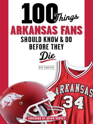 100 Things Arkansas Fans Should Know & Do Before They Die - ebook
